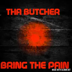 Bring the Pain - Single by Tha Butcher album reviews, ratings, credits