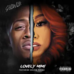 Slowly (feat. Kolten Perine) - Single by Lovely MiMi album reviews, ratings, credits