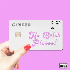 No Bitch Please! - Single by C!NDER album reviews, ratings, credits