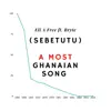 Sebetutu (A Most Ghanaian Song) [feat. Bryte] - Single album lyrics, reviews, download