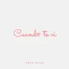 Cuando Te Vi - Single album lyrics, reviews, download