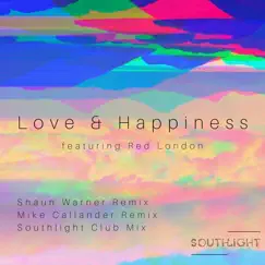 Love and Happiness (feat. Red London) [Shaun Warner Remix] Song Lyrics