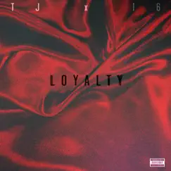 Loyalty (Feat. 16) - Single by TJ album reviews, ratings, credits