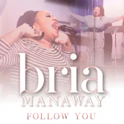 Follow You - Single by Bria Manaway album reviews, ratings, credits