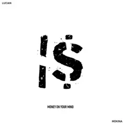 Money on Your Mind (feat. mokina) - Single by Lucian album reviews, ratings, credits