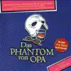 Das Phantom von Opa - Der total verrückte Musicalspass für die ganze Familie album lyrics, reviews, download