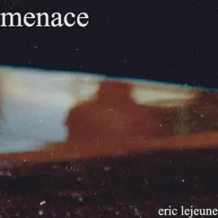 Menace - Single by Eric LeJeune album reviews, ratings, credits