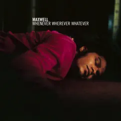 Whenever Wherever Whatever - Single by Maxwell album reviews, ratings, credits