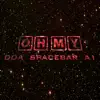 Oh My (feat. Spacebar & A1) - Single album lyrics, reviews, download