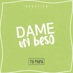 Dame un Beso - Single by Tu Papá album reviews, ratings, credits