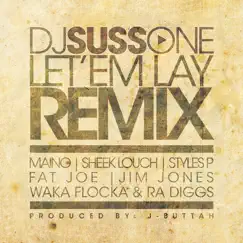 Let 'Em Lay (Remix) [feat. Maino, Sheek Louch, Styles P, Fat Joe, Jim Jones, Waka Flocka Flame & Ra Diggs] Song Lyrics