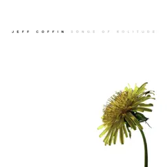 Songs of Solitude - Single by Jeff Coffin album reviews, ratings, credits