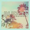 Burrr - Single album lyrics, reviews, download