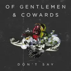 Don't Say - Single by Of Gentlemen & Cowards album reviews, ratings, credits