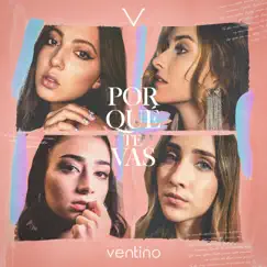 Por Qué Te Vas - Single by Ventino album reviews, ratings, credits