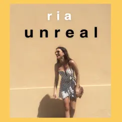Unreal - Single by Ria album reviews, ratings, credits