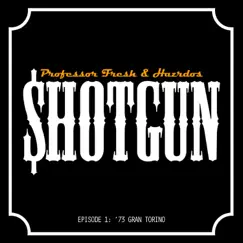 Shotgun Episode 1: '73 Gran Torino by Hazrdos & Professor Fresh album reviews, ratings, credits