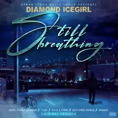 Still Breathing (feat. Tupac Shakur, T.Ski, Sylk E Fyne, Outlawz Noble & Kadafi) - Single by Diamond Icegirl album reviews, ratings, credits