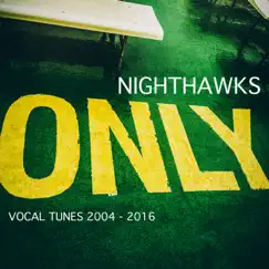 Only (Vocals Tunes 2004-2016) by Nighthawks album reviews, ratings, credits