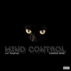 Mind Control (feat. Lor DayDay) - Single by Zamgod Sean album reviews, ratings, credits