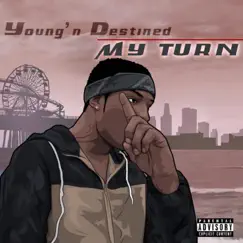 My Turn - EP by Young'n Destined album reviews, ratings, credits
