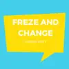 Freeze and Change (Remix) - Single album lyrics, reviews, download