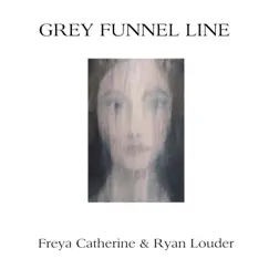 Grey Funnel Line - Single by Ryan Louder & Freya Catherine album reviews, ratings, credits