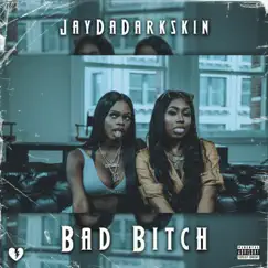 Bad Bitch - Single by JayDaDarkskin album reviews, ratings, credits