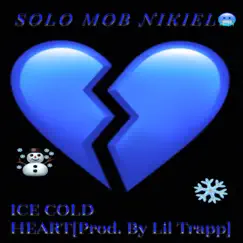 Ice Cold Heart - Single by Solo Mob Nikiel album reviews, ratings, credits