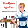 Club Kayser Appetizers, Vol. 1 - EP album lyrics, reviews, download