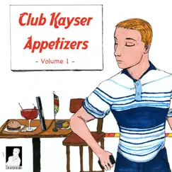 Club Kayser Appetizers, Vol. 1 - EP by Justin Kayser album reviews, ratings, credits