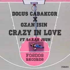 Crazy in Love - Single by Dogus Cabakcor & Ozan Isin album reviews, ratings, credits