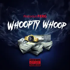 Whoopty Whoop - Single by Notorius Ferg album reviews, ratings, credits