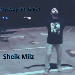 My Way (feat. G-Ro) - Single by Sheik Milz album reviews, ratings, credits
