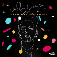 No Vuelvas a Llorar por Él - Single by Villa Cariño album reviews, ratings, credits