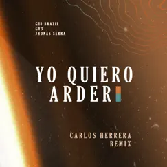 Yo Quiero Arder (Remix) - Single by GV3, Jhonas Serra & Gui Brazil album reviews, ratings, credits