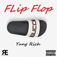 Flip Flop - Single by Yung Rich album reviews, ratings, credits