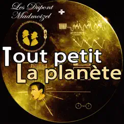Tout petit la planète (feat. Madmoizel) [Xyz mix] Song Lyrics