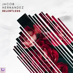 Relentless - EP by Jacob Hernandez album reviews, ratings, credits