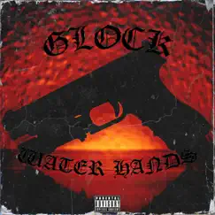 Glock - Single by Water Hands album reviews, ratings, credits