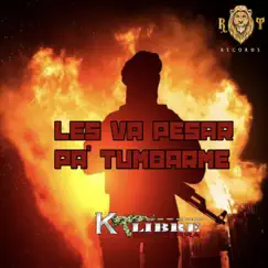 Les Va Pesar Pa' Tumbarme - Single by Kalibre de Guerra album reviews, ratings, credits