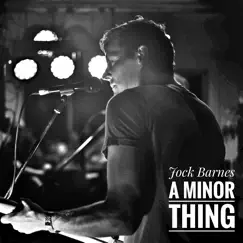 A Minor Thing - Single by Jock Barnes album reviews, ratings, credits
