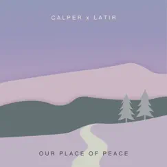 Our Place of Peace (feat. Latir) - Single by Calper album reviews, ratings, credits