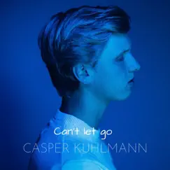 Can't Let Go - Single by Casper Kuhlmann album reviews, ratings, credits