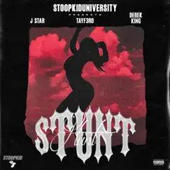 Stunt (feat. J.Star, TayF3rd & Derek King) - Single by Stoopkid University album reviews, ratings, credits