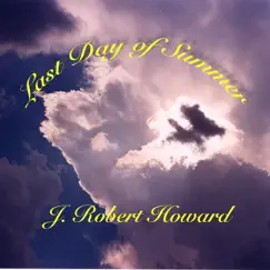Last Day of Summer - Single by J. Robert Howard album reviews, ratings, credits