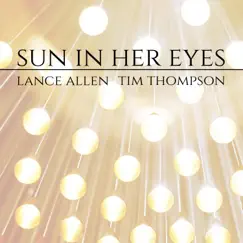 Sun in Her Eyes - Single by Tim Thompson & Lance Allen album reviews, ratings, credits