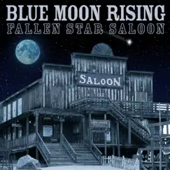 Fallen Star Saloon - Single by Blue Moon Rising album reviews, ratings, credits