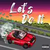 Lets Do It - Single album lyrics, reviews, download