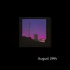 August 29th - Single album lyrics, reviews, download